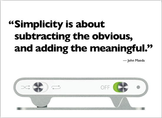 Simplicity is about subtracting the obvious and adding the meaningful.