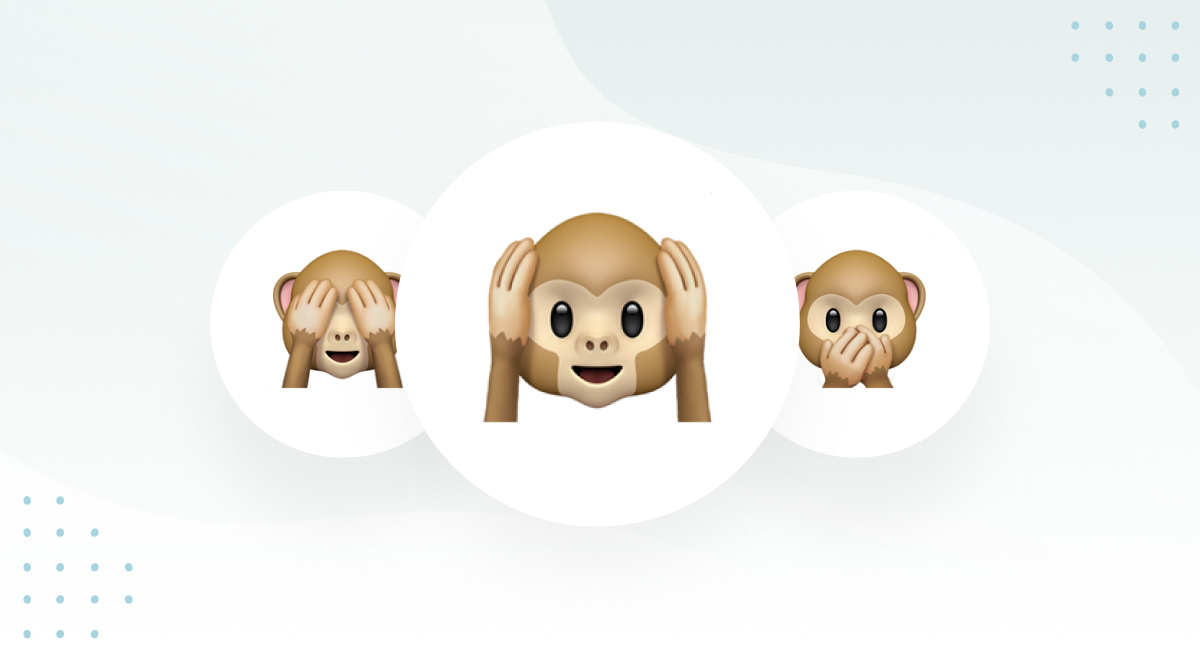 Japanese maxim – “see no evil, hear no evil, speak no evil” 